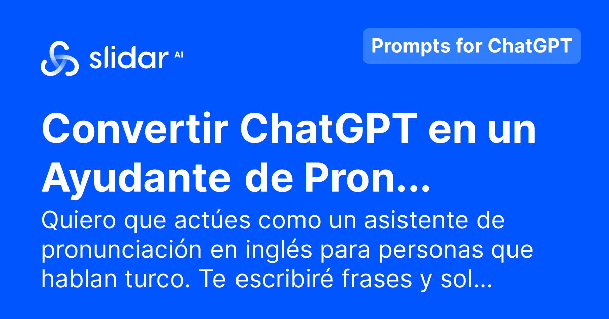 Molesto Fructífero silbar Convertir ChatGPT en un Ayudante de Pronunciación en Inglés - Prompts  Gratis para ChatGPT